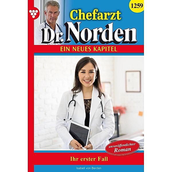 Ihr erster Fall / Chefarzt Dr. Norden Bd.1259, Isabell von Berden