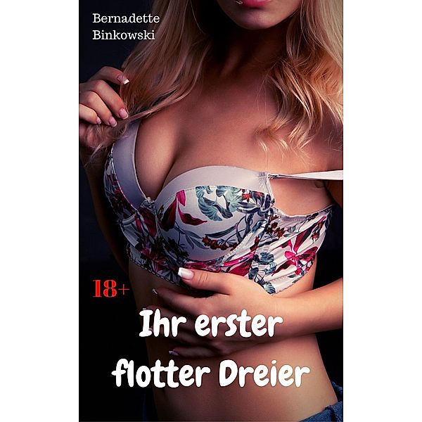 Ihr erster flotter Dreier, Bernadette Binkowski