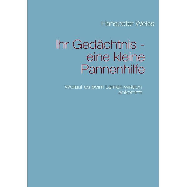 Ihr Gedächtnis - eine kleine Pannenhilfe, Hanspeter Weiss