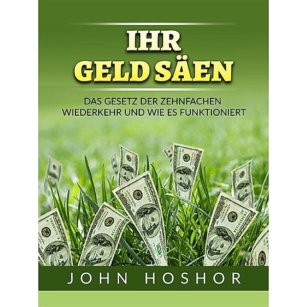 Ihr geld Säen (Übersetzt), John Hoshor