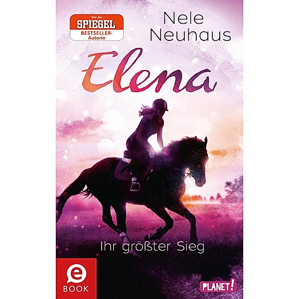 Ihr größter Sieg / Elena - Ein Leben für Pferde Bd.5, Nele Neuhaus