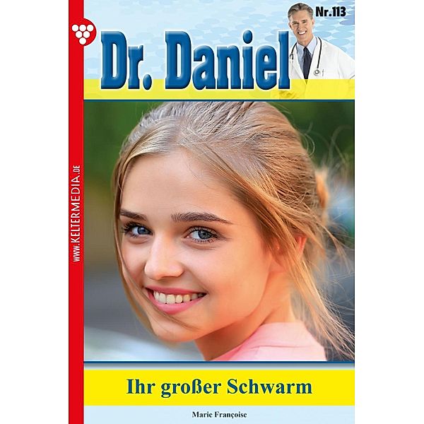 Ihr großer Schwarm / Dr. Daniel Bd.113, Marie Francoise