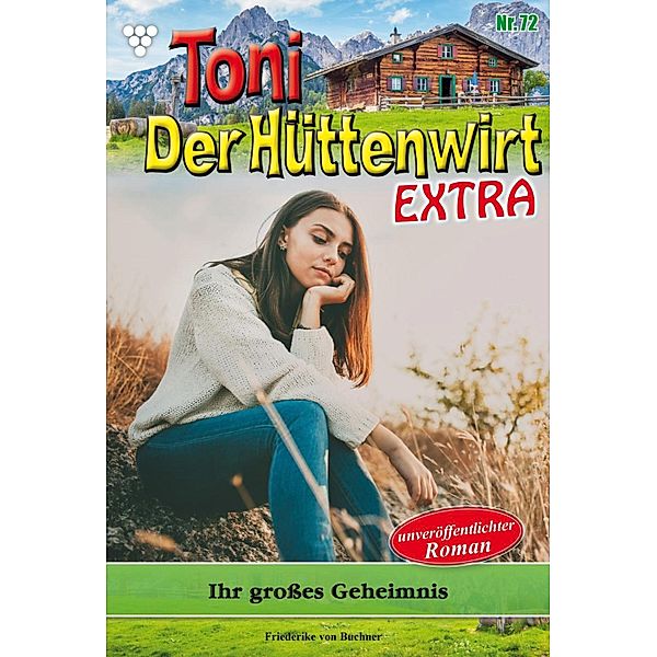 Ihr großes Geheimnis / Toni der Hüttenwirt Extra Bd.72, Friederike von Buchner