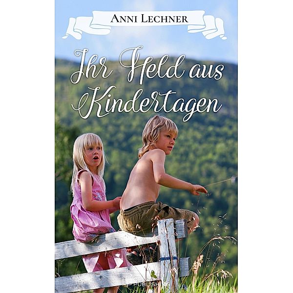 Ihr Held aus Kindertagen, Anni Lechner