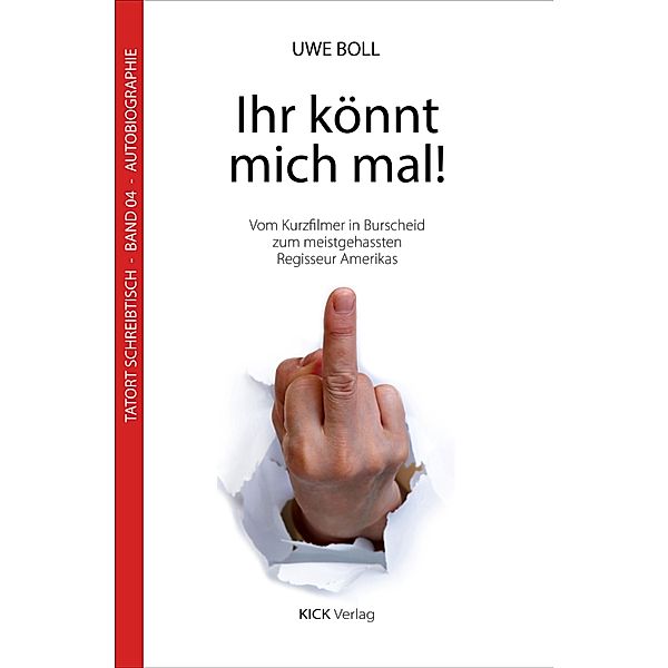 Ihr könnt mich mal! / Tatort-Schreibtisch Bd.4, Uwe Boll