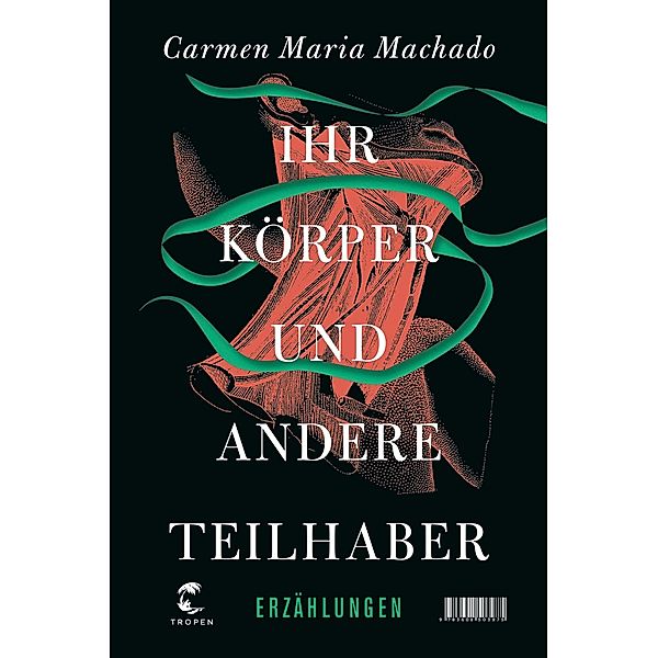 Ihr Körper und andere Teilhaber, Carmen Maria Machado