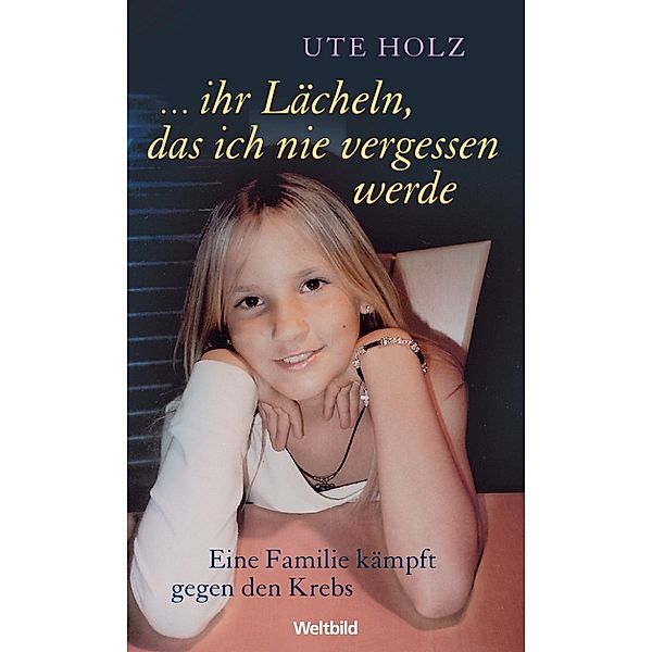 … ihr Lächeln, dass ich nie vergessen werde, Ute Holz