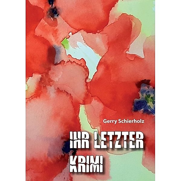 Ihr letzter Krimi, Gerry Schierholz