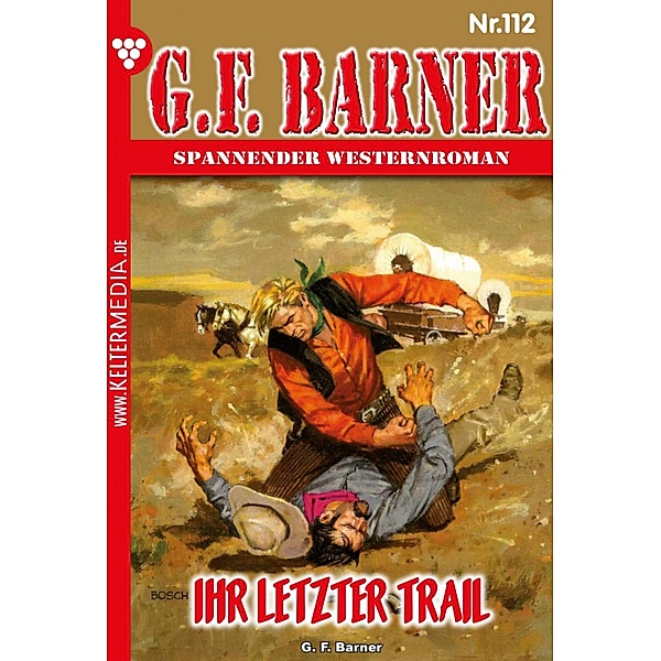 Ihr letzter Trail / G.F. Barner Bd.112, G. F. Barner