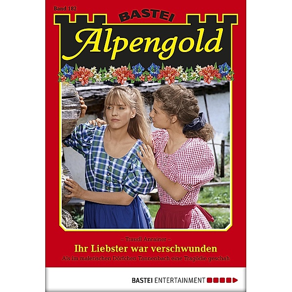 Ihr Liebster war verschwunden / Alpengold Bd.182, Traudl Anrainer