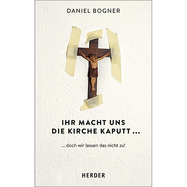 Ihr macht uns die Kirche kaputt..., Daniel Bogner