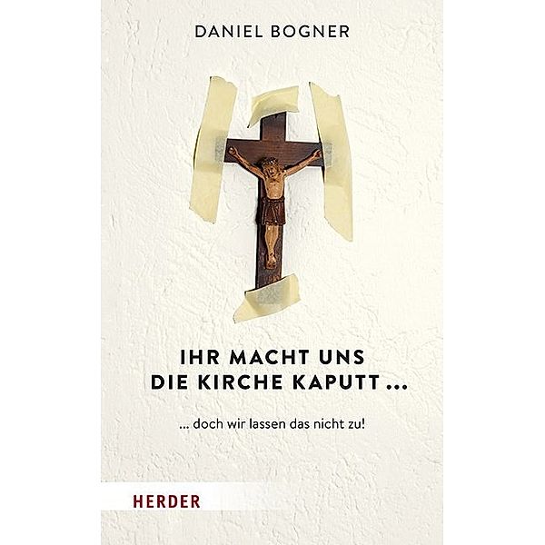 Ihr macht uns die Kirche kaputt..., Daniel Bogner