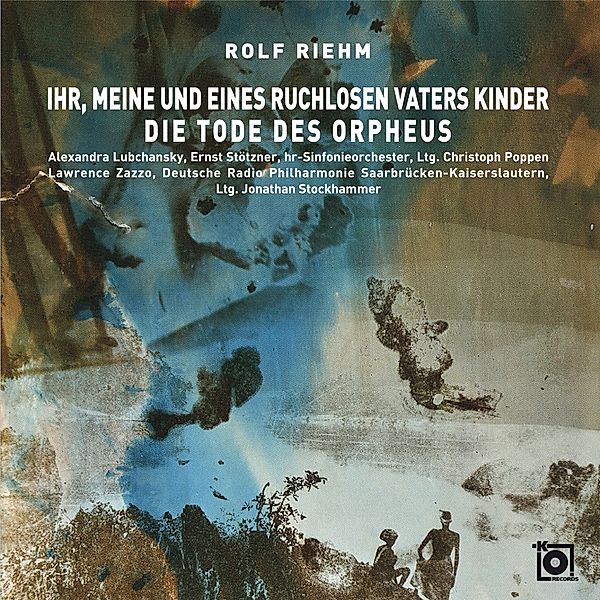 Ihr,Meine Und Eines Ruchlosen Vaters Kinder, Rolf Riehm