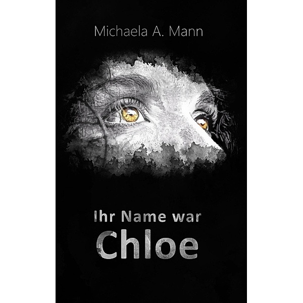 Ihr Name war Chloe, Michaela A. Mann