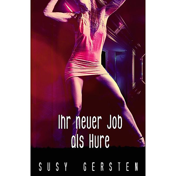 Ihr neuer Job als Hure, Susy Gersten