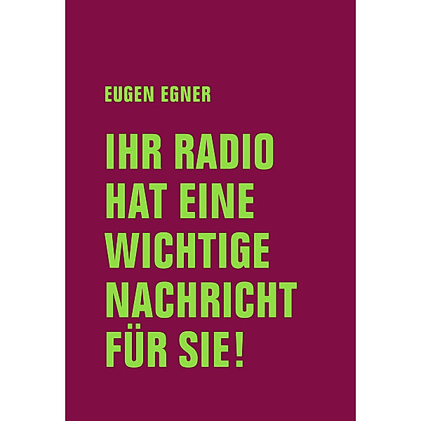 Ihr Radio hat eine wichtige Nachricht für Sie!, Eugen Egner