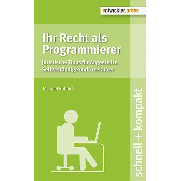Ihr Recht als Programmierer / schnell + kompakt, Michael Rohrlich