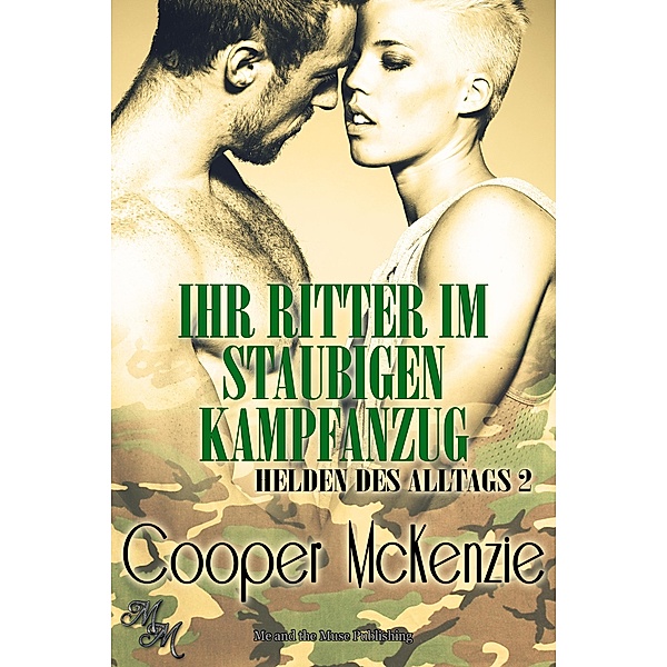Ihr Ritter im staubigen Kampfanzug / Helden des Alltags Bd.2, Cooper Mckenzie