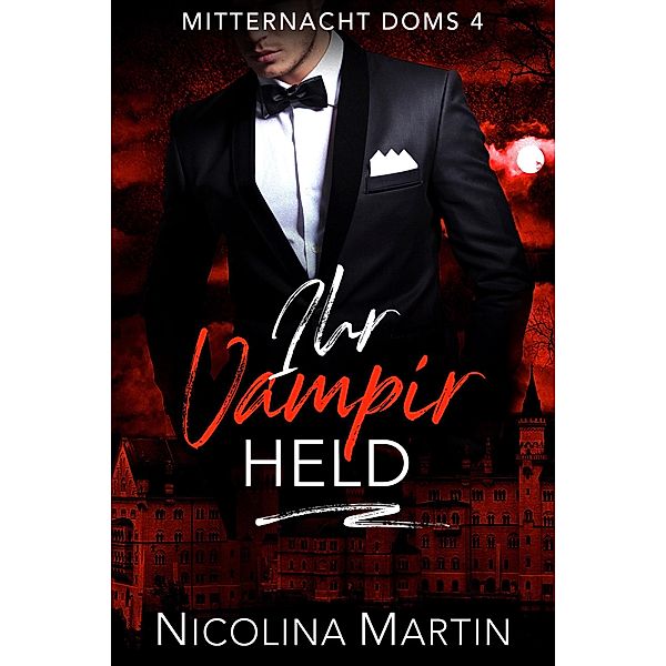 Ihr Vampir Held (Mitternacht Doms, #4) / Mitternacht Doms, Nicolina Martin