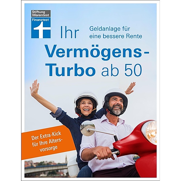 Ihr Vermögens-Turbo ab 50 - Ratgeber von Stiftung Warentest zur individuellen Finanzplanung, Thomas Öchsner