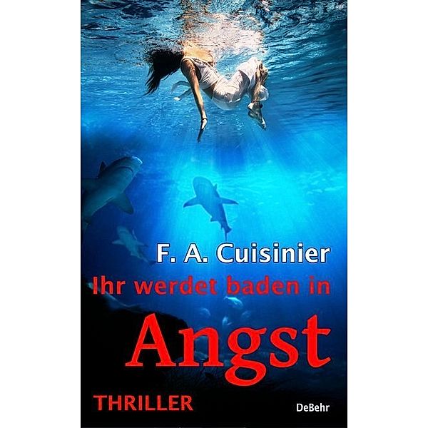 Ihr werdet baden in Angst, F. A. Cuisinier