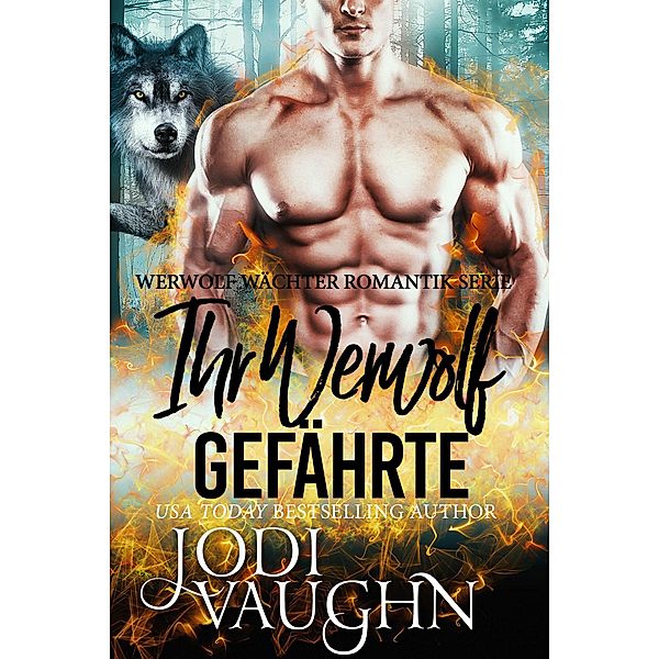 Ihr Werwolf Gefährte (Werwolf Wächter Romantik Serie, #7) / Werwolf Wächter Romantik Serie, Jodi Vaughn