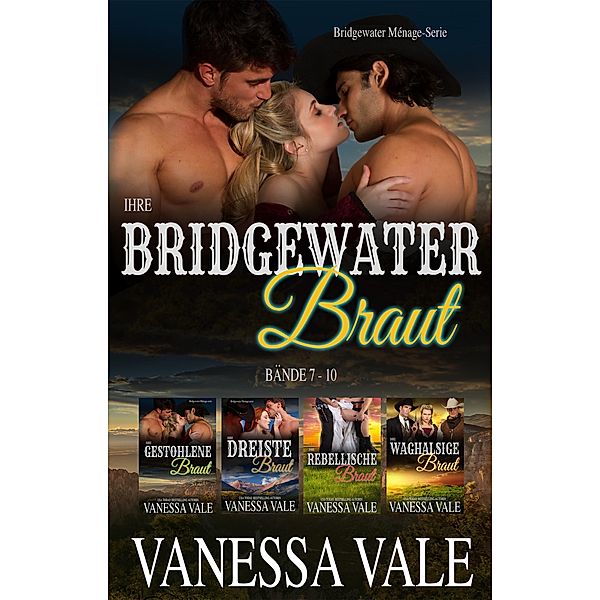 Ihre Bridgewater Braut / Bridgewater Me´nage-Serie Bd.12, Vanessa Vale