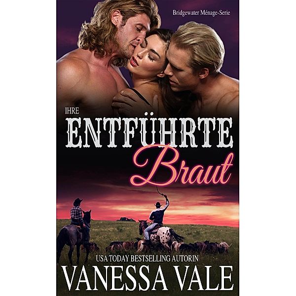 Ihre entführte Braut / Bridgewater Ménage-Serie Bd.1, Vanessa Vale