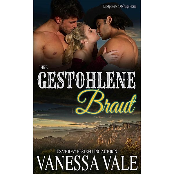 Ihre gestohlene Braut / Bridgewater Ménage-Serie Bd.7, Vanessa Vale