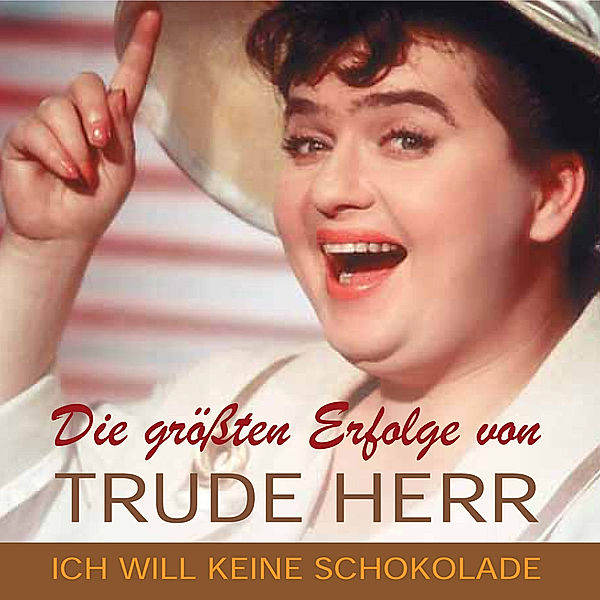 Ihre großen Erfolge - Ich will keine Schokolade, TRUDE HERR