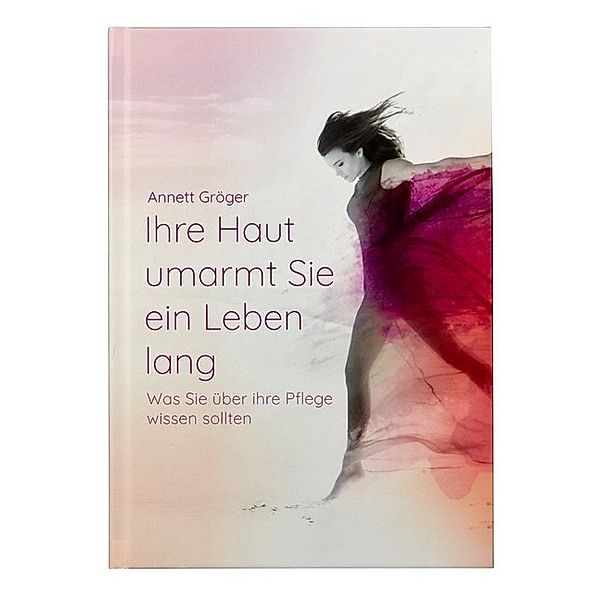 Ihre Haut umarmt Sie ein Leben lang, Annett Gröger