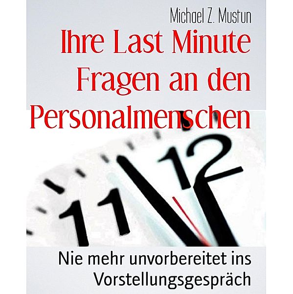 Ihre Last Minute Fragen an den Personalmenschen, Michael Z. Mustun