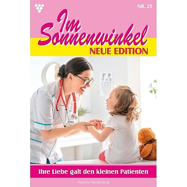 Ihre Liebe galt den kleinen Patienten / Im Sonnenwinkel - Neue Edition Bd.21, Aliza Korten