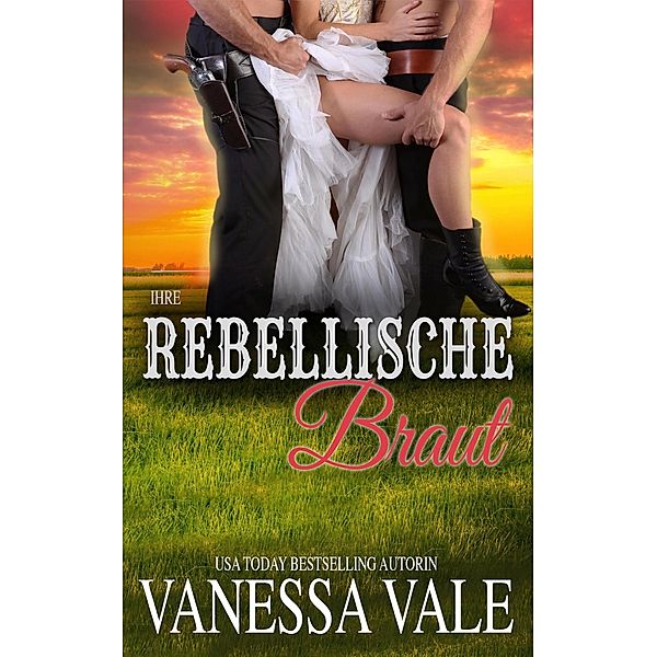 Ihre rebellische Braut / Bridgewater Ménage-Serie Bd.9, Vanessa Vale