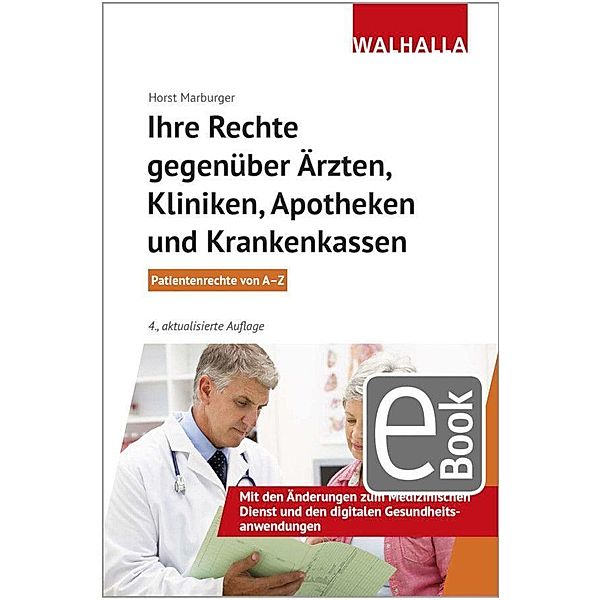 Ihre Rechte gegenüber Ärzten, Kliniken, Apotheken und Krankenkassen, Horst Marburger