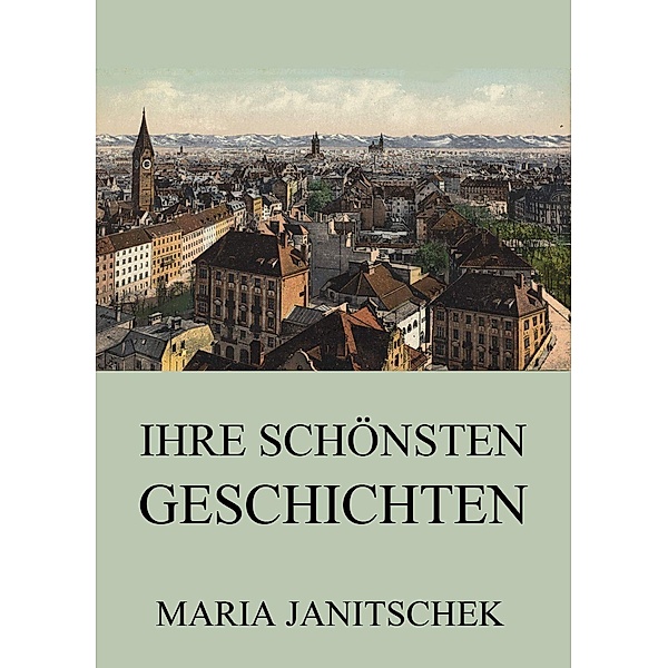 Ihre schönsten Geschichten, Maria Janitschek