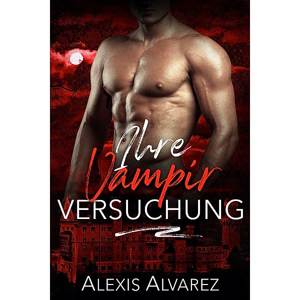 Ihre Vampir Versuchung (Mitternacht Doms, #8) / Mitternacht Doms, Alexis Alvarez