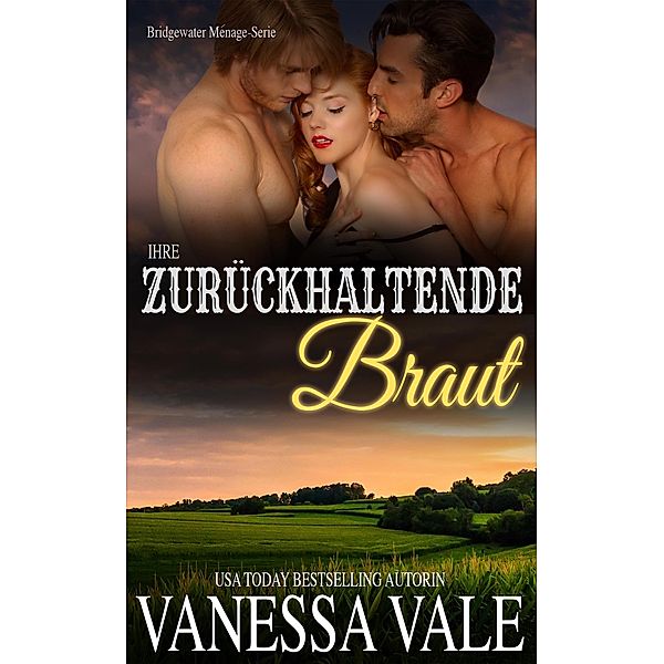 Ihre zurückhaltende Braut / Bridgewater Ménage-Serie Bd.6, Vanessa Vale