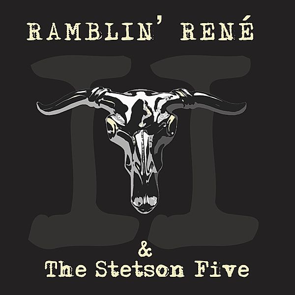 Ii, Ramblin' René & The Stetson Five