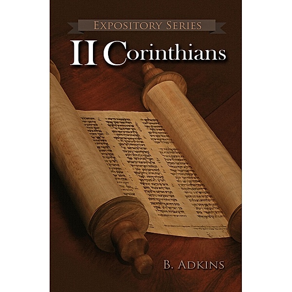 II Corinthians (Expository Series, #11) / Expository Series, Barton J. Adkins