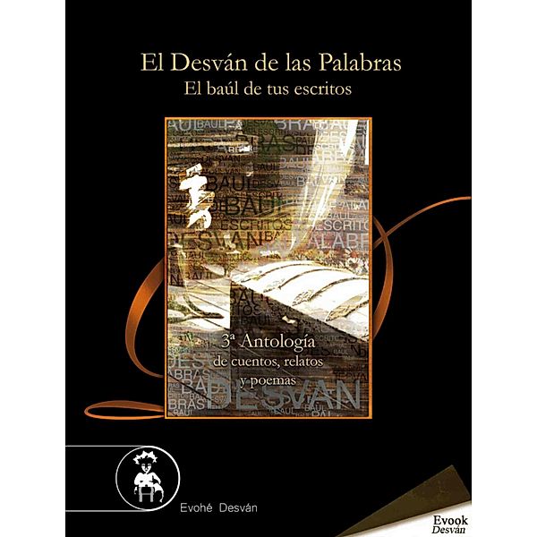 III Antología de El Desván de las Palabras, Alejandro Vázquez Ortiz, Carlos Manuel Alba Hualde, María Cabada, Yazmín Caram Suárez, Aleceia, Larvastar, Ivan Ilitch, Angelcaído, Amaya Felices Otal, Andrés Almonacid, Daniela Wallffiguer, Néstor Zaragozá Avilés, Antonio Briones Torres, Asunción Belarte de la Asunción