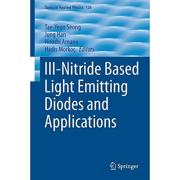 III-Nitride Based Light Emitting Diodes and Applications / Topics in Applied Physics