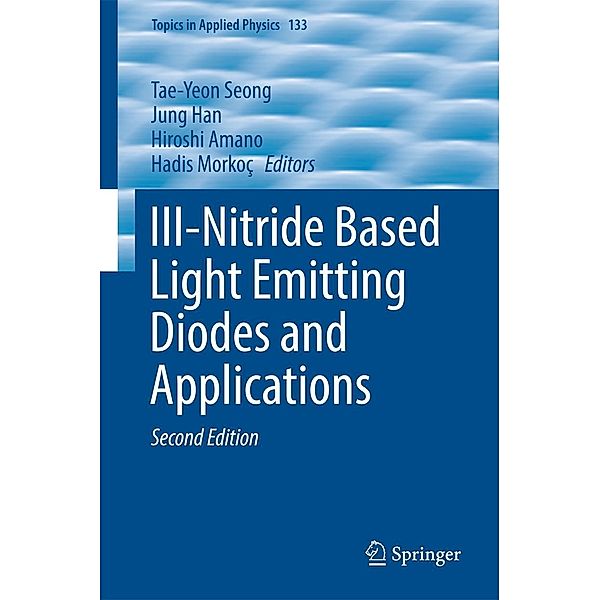 III-Nitride Based Light Emitting Diodes and Applications / Topics in Applied Physics Bd.133