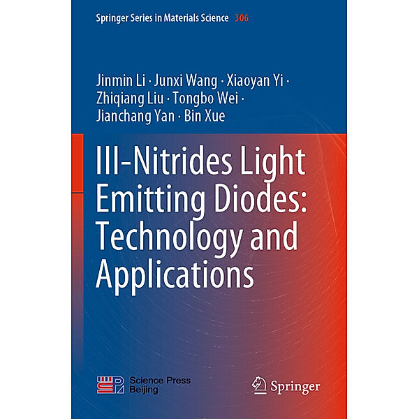 III-Nitrides Light Emitting Diodes: Technology and Applications, Jinmin Li, Junxi Wang, Xiaoyan Yi, Zhiqiang Liu, Tongbo Wei, Jianchang Yan, Bin Xue