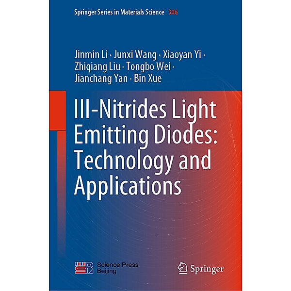 III-Nitrides Light Emitting Diodes: Technology and Applications, Jinmin Li, Junxi Wang, Xiaoyan Yi, Zhiqiang Liu, Tongbo Wei, Jianchang Yan, Bin Xue