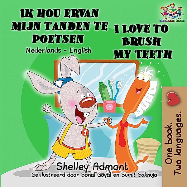 Ik hou ervan mijn tanden te poetsen I Love to Brush My Teeth (Dutch English Bilingual Edition) / Dutch English Bilingual Edition, Shelley Admont, Kidkiddos Books