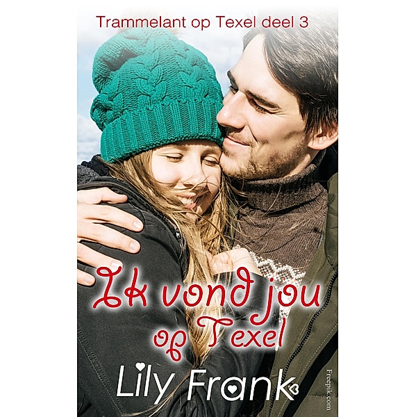Ik vond jou op Texel (Trammelant op Texel, #3) / Trammelant op Texel, Lily Frank