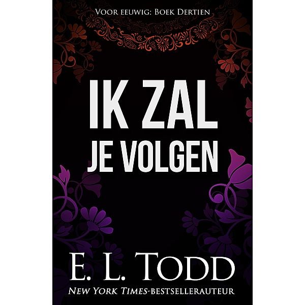 Ik zal je volgen (Voor eeuwig, #13) / Voor eeuwig, E. L. Todd