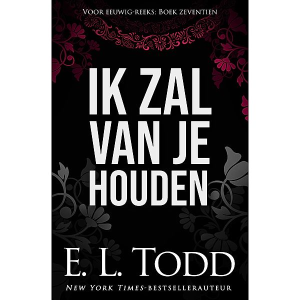 Ik zal van je houden (Voor eeuwig, #17) / Voor eeuwig, E. L. Todd