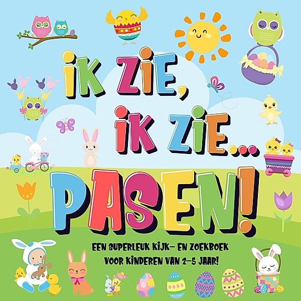 Ik Zie, Ik Zie...Pasen! | Een Superleuk Kijk- en Zoekboek Voor Kinderen Van 2-5 Jaar!, Pamparam Kinderboeken